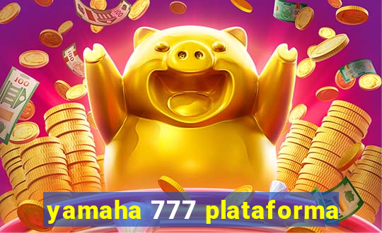 yamaha 777 plataforma